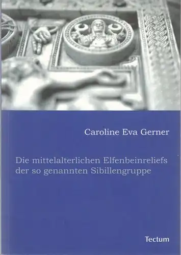 Buch: Die mittelalterlichen Elfenbeinreliefs der so genannten... Gerner. 2008