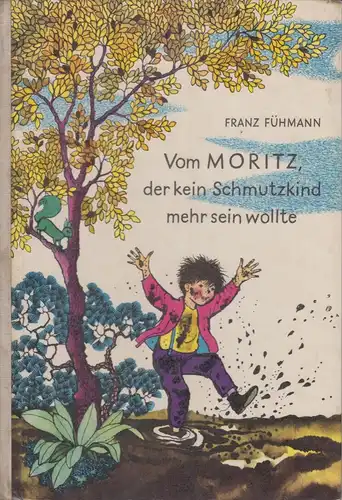 Buch: Vom Moritz, der kein Schmutzkind mehr sein wollte, Fühmann, Franz. 1965