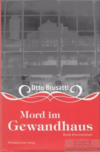 Buch: Mord im Gewandhaus, Brusatti, Otto. 2007, Mitteldeutscher Verlag