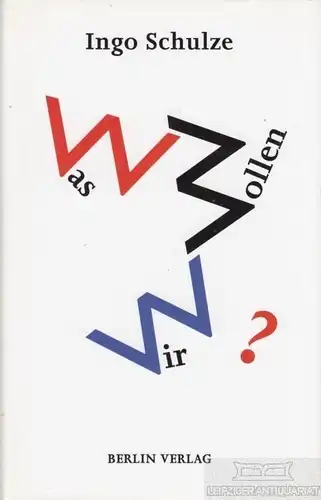 Buch: Was wollen wir?, Schulze, Ingo. 2009, Berlin Verlag, gebraucht, gut