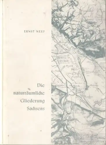 Buch: Die naturräumliche Gliederung Sachsens, Neef, Ernst, ohne Verlagsangabe