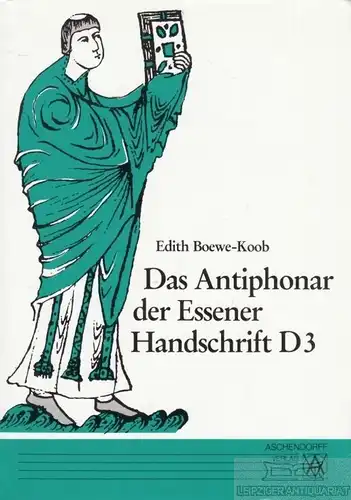 Buch: Das Antiphonar der Essener Handschrift D3, Boewe-Koob, Edith. 1997