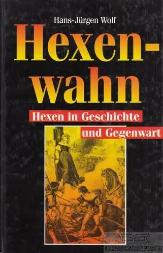 Buch: Hexenwahn, Wolf, Hans-Jürgen. 1994, Gondrom Verlag, gebraucht, gut