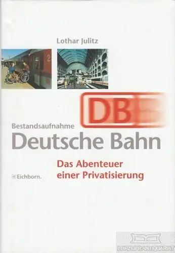 Buch: Bestandsaufnahme Deutsche Bahn, Julitz, Lothar. 1998, Eichborn Verlag
