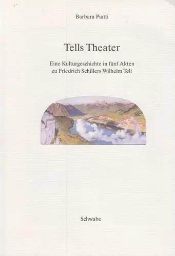 Buch: Tells Theater. Piatti, Barbara, 2004, Schwabe Verlag, gebraucht, gut
