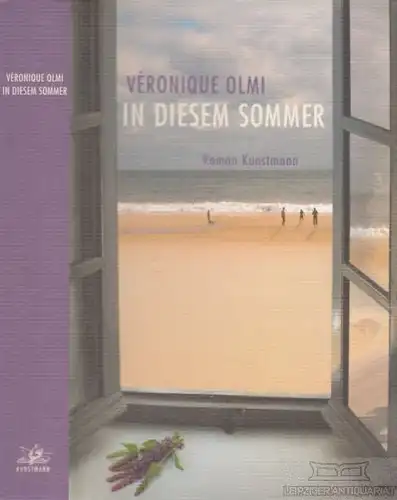Buch: In diesem Sommer, Olmi, Veronique. 2012, Verlag Antje Kunstmann, Roman