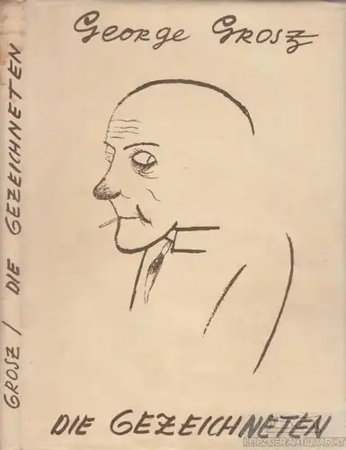 Buch: Die Gezeichneten, Grosz, George. 1930, Malik Verlag, gebraucht, gut
