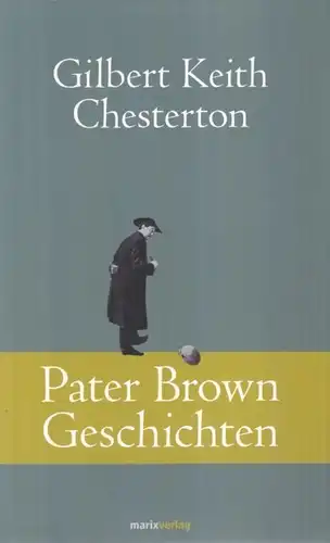 Buch: Pater Brown Geschichten, Chesterton, Gilbert Keith. 2015, Marix Verlag