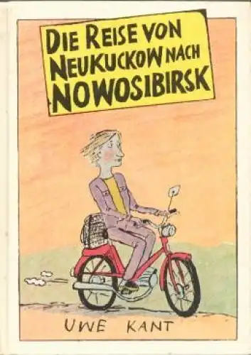 Buch: Die Reise von Neukuckow nach Nowosibirsk, Kant, Uwe. 1982, gebraucht, gut