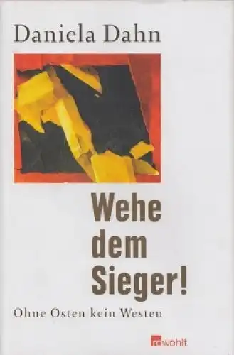 Buch: Wehe dem Sieger!, Dahn, Daniela. 2009, Rowohlt Verlag, gebraucht, gut