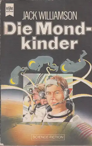 Buch: Die Mondkinder, Williamson, Jack. Heyne Bücher SF, 1981