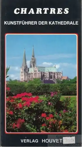 Buch: Die Kathedrale von Chartres, Houvet, Etienne. 1996, gebraucht, gut