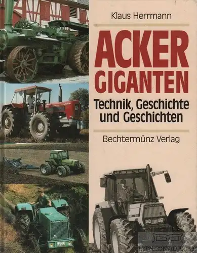 Buch: Ackergiganten, Herrmann, Klaus. 1997, Bechtermünz Verlag, gebraucht, gut