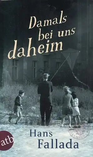 Buch: Damals bei uns daheim, Fallada, Hans. 2017, Aufbau Taschenbuch Verlag