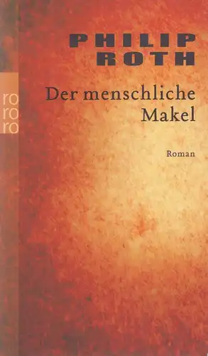 Buch: Der menschliche Makel. Roth, Philip, 2008, Rowohlt Taschenbuch Verlag