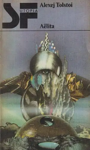 Buch: Aelita, Tolstoi, Alexej. SF-Utopia, 1981, Verlag Das Neue Berlin