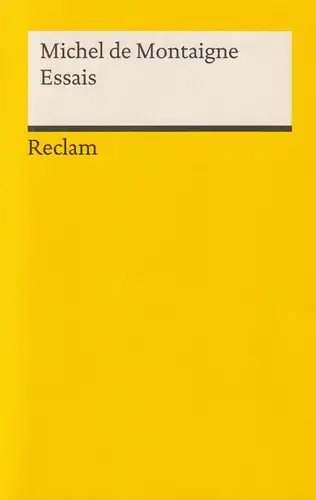Buch: Die Essais, Montaigne, Michel de, 2022, Verlag Philipp Reclam jun.
