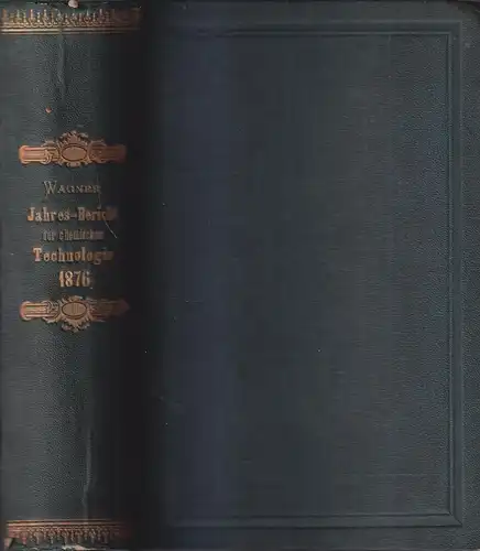 Buch: Jahres-Bericht über die Leistungen der chemischen Technologie 1876, Wagner