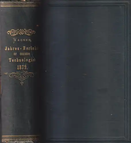 Buch: Jahres-Bericht über die Leistungen der chemischen Technologie 1879, Wagner