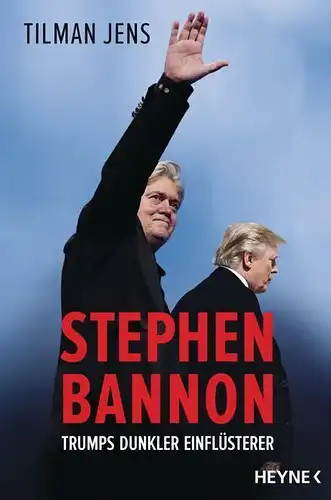 Buch: Stephen Bannon, Jens, Tilman, 2017, Heyne, Trumps dunkler Einflüsterer