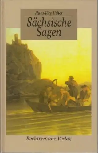 Buch: Sächsische Sagen, Uther, Hans-Jörg. 1998, Bechtermünz / Weltbild Verlag