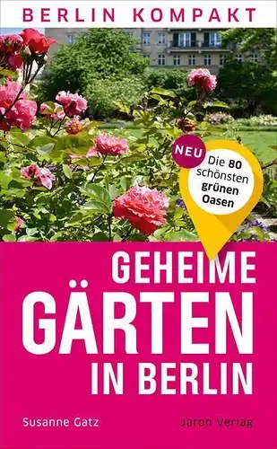 Buch: Geheime Gärten in Berlin, Gatz, Susanne, 2020, Jaron Verlag