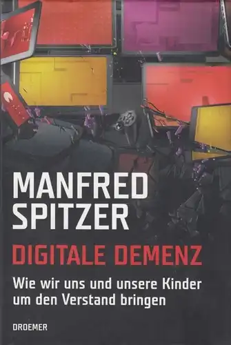 Buch: Digitale Demenz, Spitzer, Manfred, 2012, Droemer, gebraucht, sehr gut