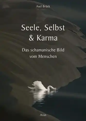 Buch: Seele, Selbst & Karma, Brück, Axel, 2008, Arun, gebraucht, sehr gut