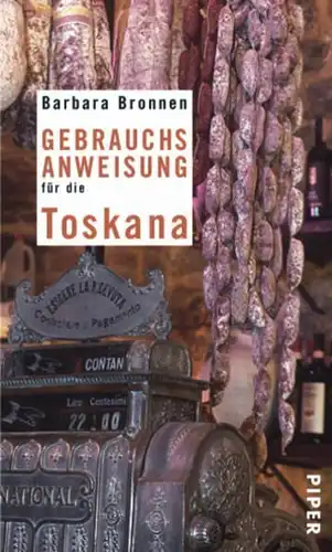 Buch: Gebrauchsanweisung für die Toskana, Bronnen, Barbara, 2004, Piper
