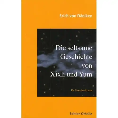 Buch: Die seltsame Geschichte von Xixli und Yum, Däniken, Erich von., 2003