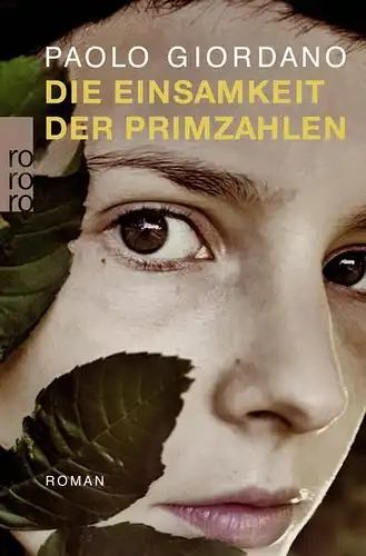 Buch: Die Einsamkeit der Primzahlen, Giordano, Paolo, 2017, Rowohlt, Roman