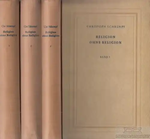 Buch: Religion ohne Religion, Schrempf, Christoph. 3 Bände, 1947, Eine Auswahl