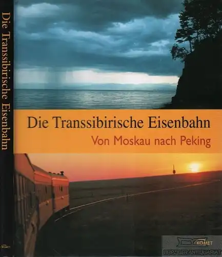 Buch: Die Transsibirische Eisenbahn, Hahnemann, Kathleen. Ca. 2008, Komet Verlag