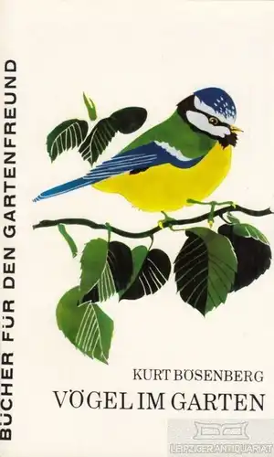 Buch: Vögel im Garten, Bösenberg, Kurt. Bücher für den Gartenfreund, 1973
