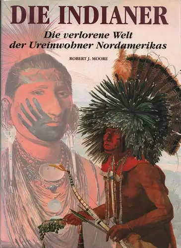 Buch: Die Indianer, Moore, Robert, 1997, Karl Müller, Die verlorene Welt der