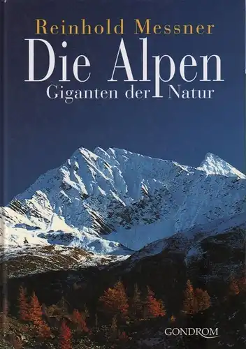 Buch: Die Alpen, Messner, Reinhold. 2002, Gondrom Verlag, Giganten der Natur
