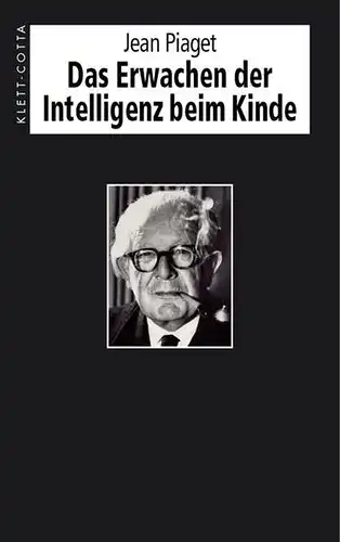 Buch: Das Erwachen der Intelligenz beim Kinde, Piaget, Jean, 2003, Klett-Cotta