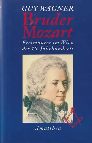 Buch: Bruder Mozart, Wagner, Guy, 1996, Amalthea, Freimaurer im Wien, sehr gut