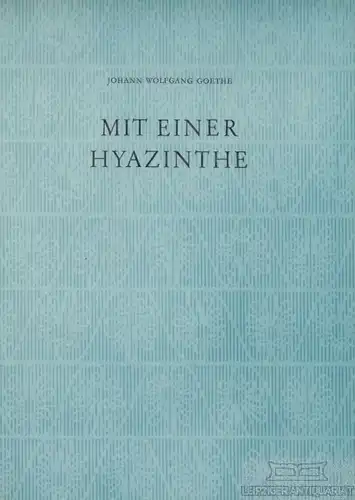Buch: Mit einer Hyazinthe, Goethe, Johann Wolfgang, Kunstdruck, Faksimile