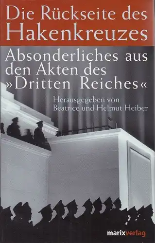 Buch: Die Rückseite des Hakenkreuzes, Heiber, Beatrice und Helmut. 2005, Marix