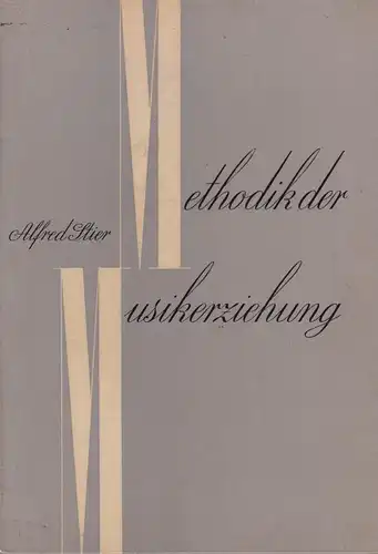 Buch: Methodik der Musikerziehung, Stier, Alfred, 1958, VEB Breitkopf & Härtel