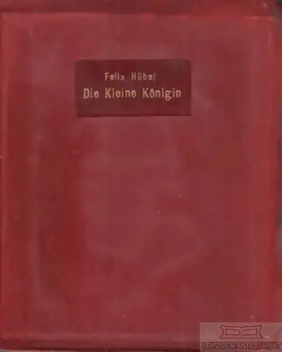 Buch: Die kleine Königin, Hübel, Felix, Verlag Hermann Seemann Nachfolger
