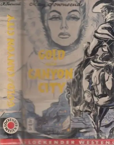 Buch: Gold aus Canyon City, Townsend, Ray. Lockender Westen, ca. 1950, Roman