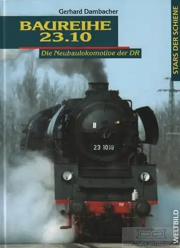 Buch: Baureihe 23.10, Dambacher, Gerhard. Sammler-Editionen. Stars der Schiene