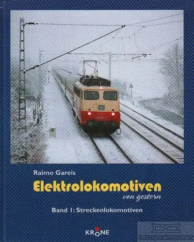 Buch: Eletrolokomotiven von gestern. Band 1, Gareis, Raimo. 2001, gebraucht, gut