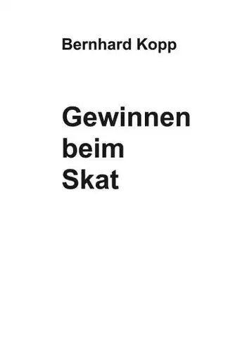 Buch: Gewinnen beim Skat, Kopp, Bernhard, 2004, Books on Demand Verlag
