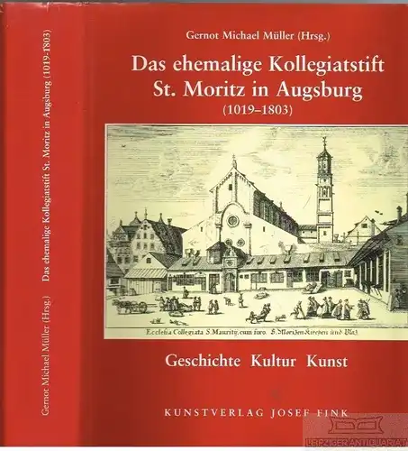 Buch: Das ehemalige Kollegiatstift St. Moritz in Augsburg (1019 - 1803), Müller