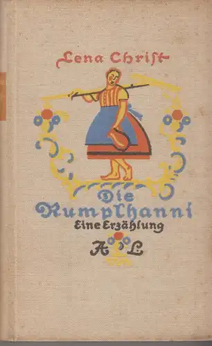 Buch: Die Rumplhanni, Eine Erzählung. Christ, Lena, 1932, Langen / Müller Verlag