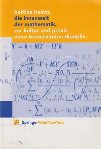 Buch: Die Innenwelt der Mathematik, Heintz, Bettina, 2000, Springer, gebraucht