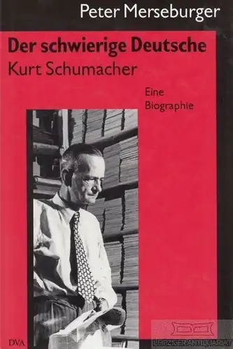 Buch: Der schwierige Deutsche: Kurt Schumacher, Merseburger, Peter. 1995